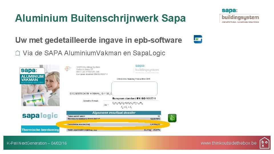 Aluminium Buitenschrijnwerk Sapa Uw met gedetailleerde ingave in epb-software Via de SAPA Aluminium. Vakman