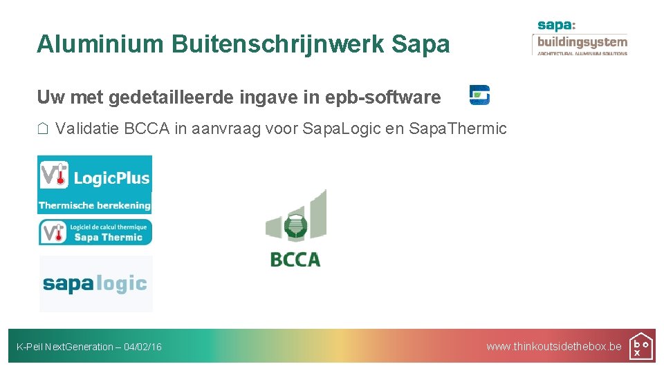 Aluminium Buitenschrijnwerk Sapa Uw met gedetailleerde ingave in epb-software Validatie BCCA in aanvraag voor