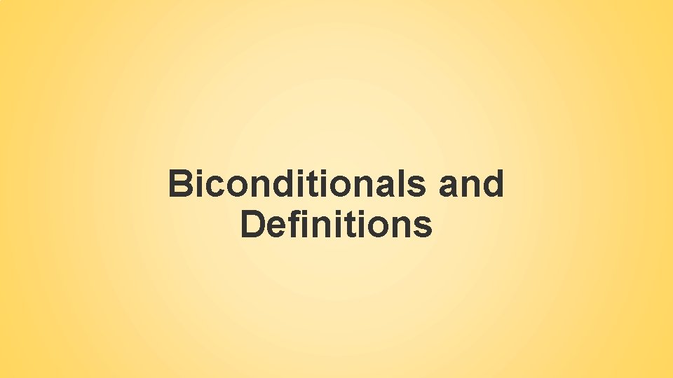 Biconditionals and Definitions 