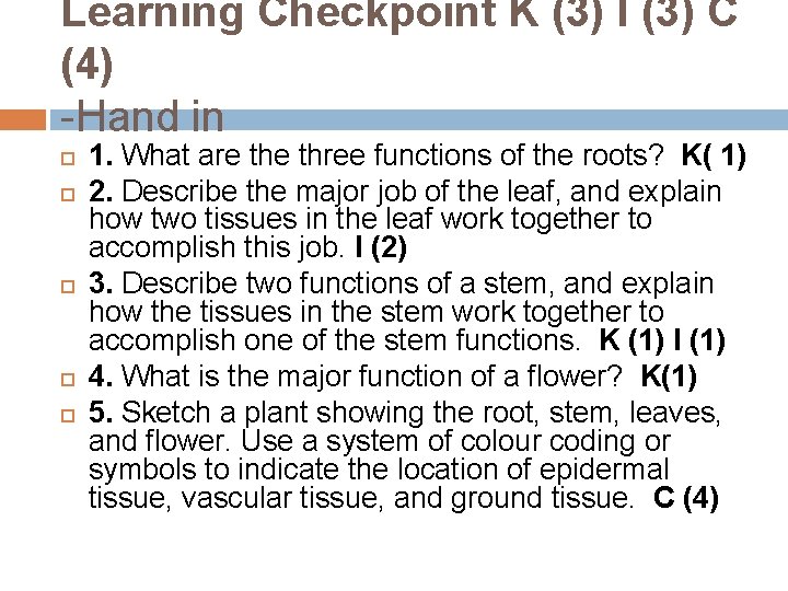 Learning Checkpoint K (3) I (3) C (4) -Hand in 1. What are three