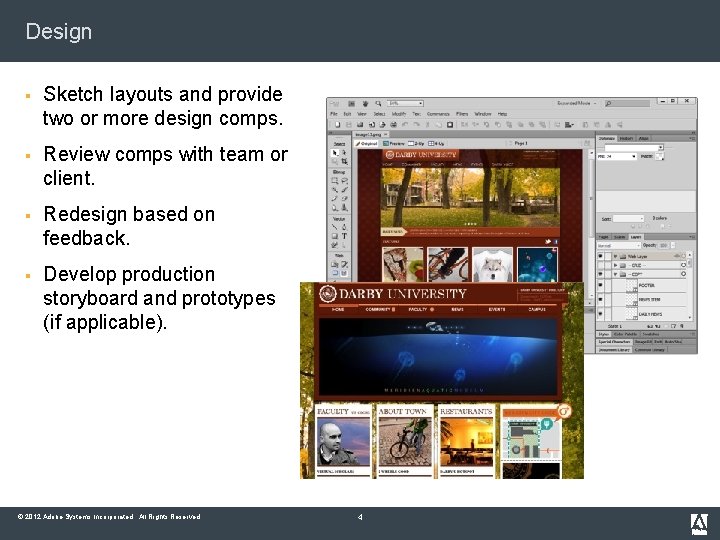 Design § Sketch layouts and provide two or more design comps. § Review comps