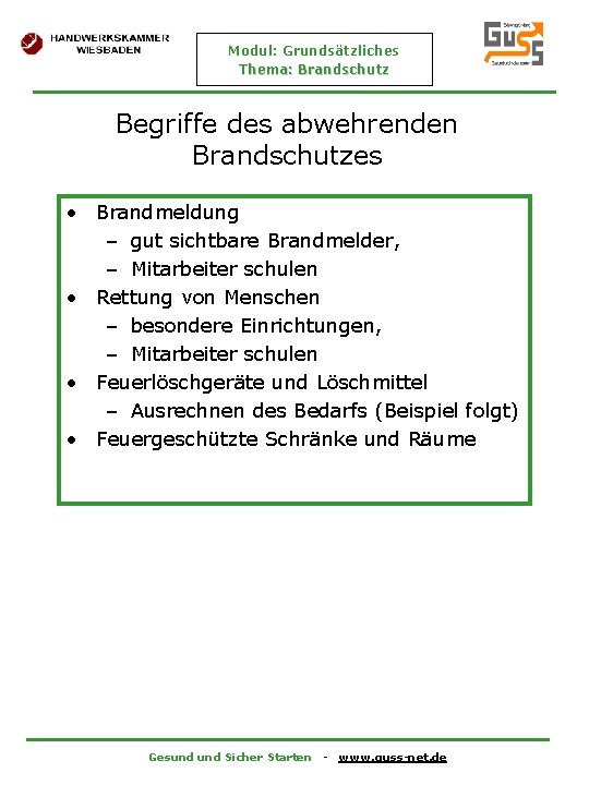 Modul: Grundsätzliches Thema: Brandschutz Begriffe des abwehrenden Brandschutzes • Brandmeldung – gut sichtbare Brandmelder,