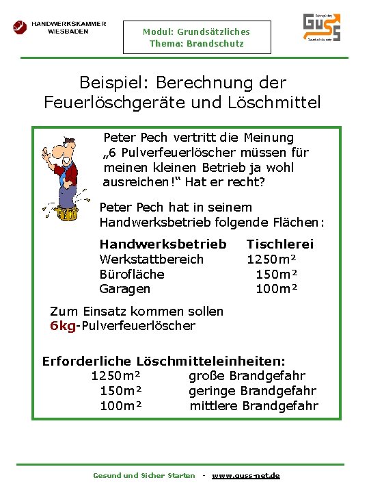 Modul: Grundsätzliches Thema: Brandschutz Beispiel: Berechnung der Feuerlöschgeräte und Löschmittel Peter Pech vertritt die