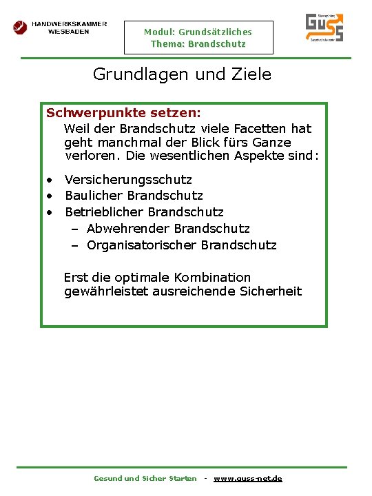 Modul: Grundsätzliches Thema: Brandschutz Grundlagen und Ziele Schwerpunkte setzen: Weil der Brandschutz viele Facetten