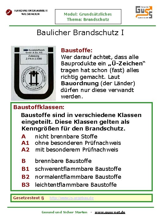 Modul: Grundsätzliches Thema: Brandschutz Baulicher Brandschutz I Baustoffe: Wer darauf achtet, dass alle Bauprodukte