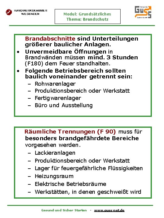 Modul: Grundsätzliches Thema: Brandschutz Brandabschnitte sind Unterteilungen größerer baulicher Anlagen. • Unvermeidbare Öffnungen in