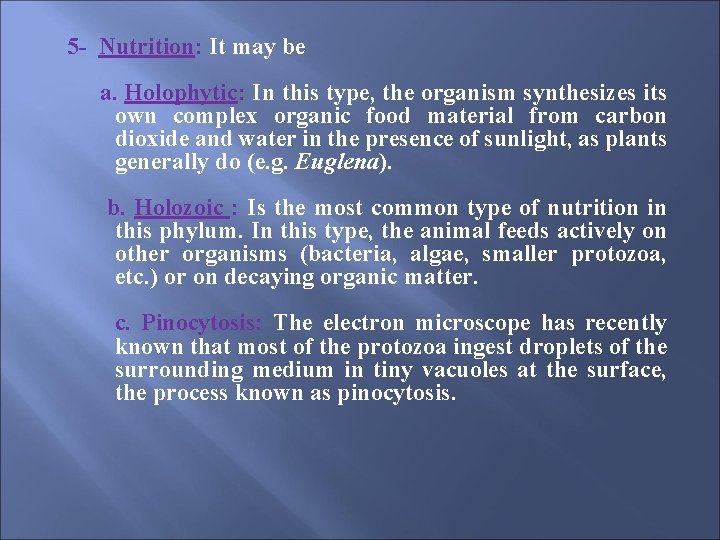 5 - Nutrition: It may be a. Holophytic: In this type, the organism synthesizes