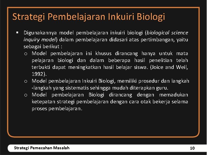 Strategi Pembelajaran Inkuiri Biologi § Digunakannya model pembelajaran inkuiri biologi (biological science inquiry model)