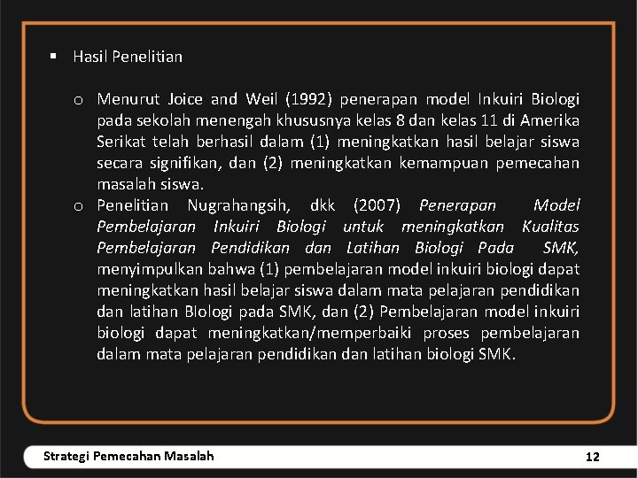 § Hasil Penelitian o Menurut Joice and Weil (1992) penerapan model Inkuiri Biologi pada