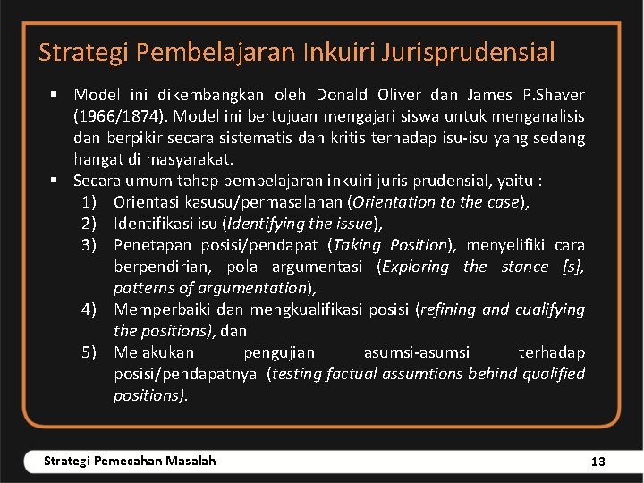 Strategi Pembelajaran Inkuiri Jurisprudensial § Model ini dikembangkan oleh Donald Oliver dan James P.