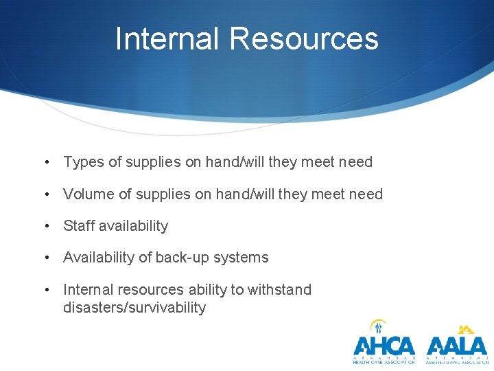 Internal Resources • Types of supplies on hand/will they meet need • Volume of