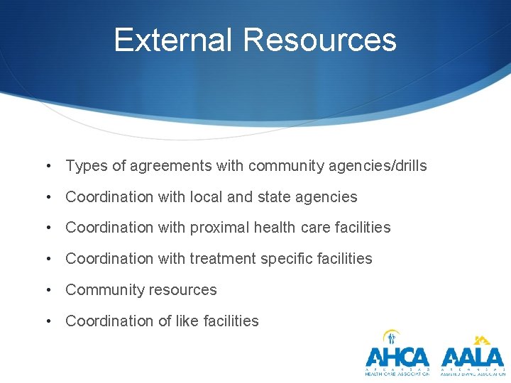 External Resources • Types of agreements with community agencies/drills • Coordination with local and