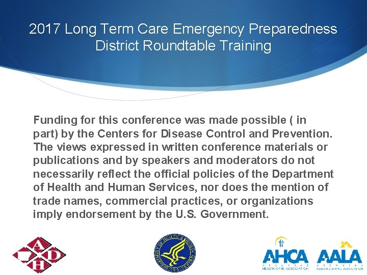 2017 Long Term Care Emergency Preparedness District Roundtable Training Funding for this conference was