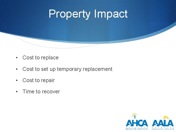 Property Impact • Cost to replace • Cost to set up temporary replacement •