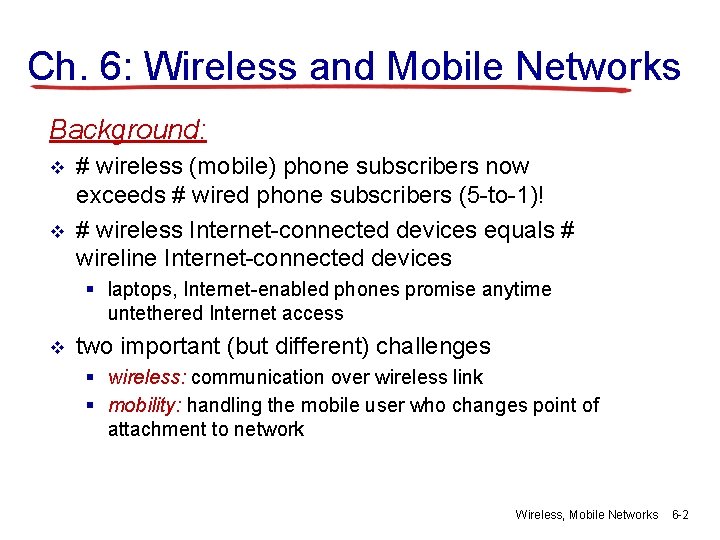 Ch. 6: Wireless and Mobile Networks Background: v v # wireless (mobile) phone subscribers