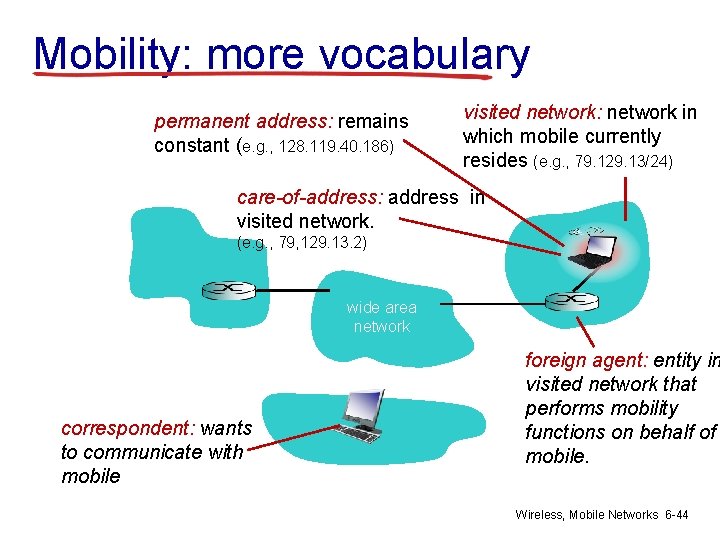 Mobility: more vocabulary permanent address: remains constant (e. g. , 128. 119. 40. 186)
