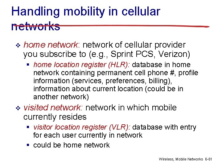 Handling mobility in cellular networks v home network: network of cellular provider you subscribe