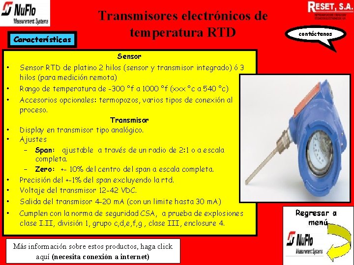 Características Transmisores electrónicos de temperatura RTD Sensor • Sensor RTD de platino 2 hilos