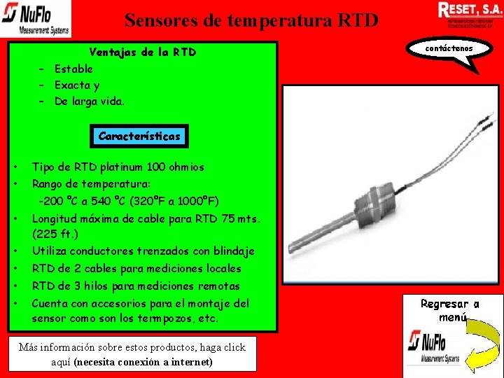 Sensores de temperatura RTD Ventajas de la RTD – Estable – Exacta y –