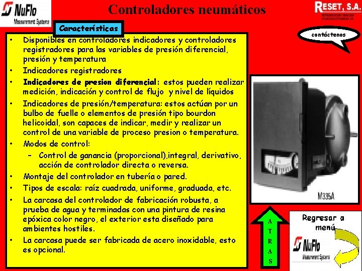 Controladores neumáticos • • • Características Disponibles en controladores indicadores y controladores registradores para