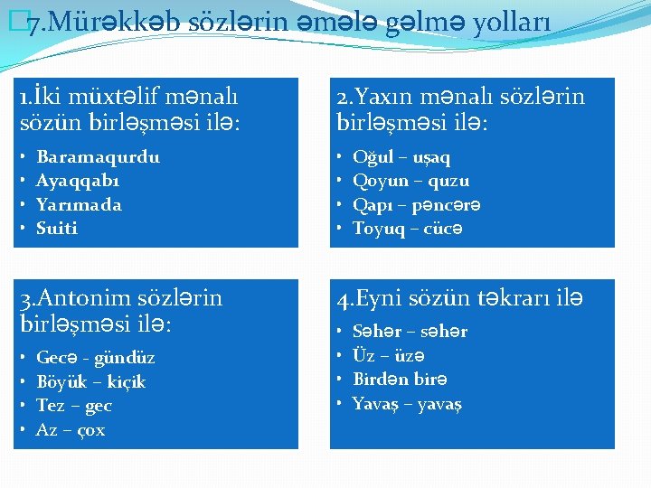 � 7. Mürəkkəb sözlərin əmələ gəlmə yolları 1. İki müxtəlif mənalı sözün birləşməsi ilə: