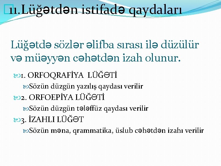 � 11. Lüğətdən istifadə qaydaları Lüğətdə sözlər əlifba sırası ilə düzülür və müəyyən cəhətdən