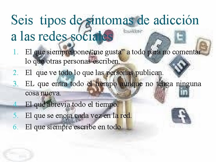 Seis tipos de síntomas de adicción a las redes sociales 1. El que siempre