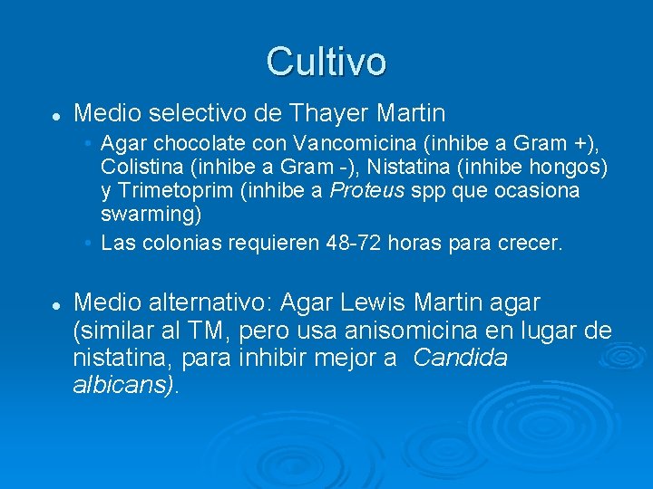 Cultivo l Medio selectivo de Thayer Martin • Agar chocolate con Vancomicina (inhibe a