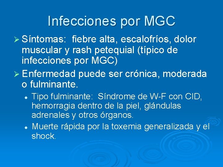 Infecciones por MGC Ø Síntomas: fiebre alta, escalofríos, dolor muscular y rash petequial (típico