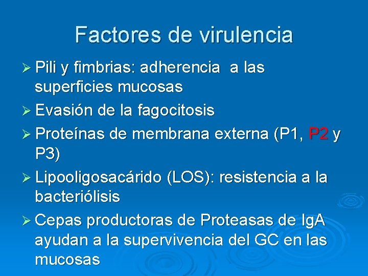 Factores de virulencia Ø Pili y fimbrias: adherencia a las superficies mucosas Ø Evasión