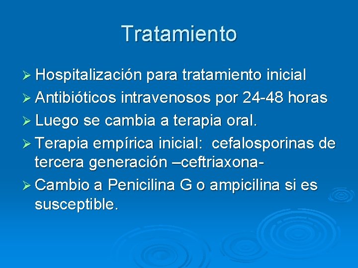 Tratamiento Ø Hospitalización para tratamiento inicial Ø Antibióticos intravenosos por 24 -48 horas Ø