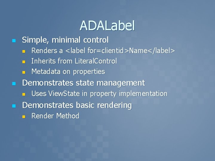 ADALabel n Simple, minimal control n n Demonstrates state management n n Renders a