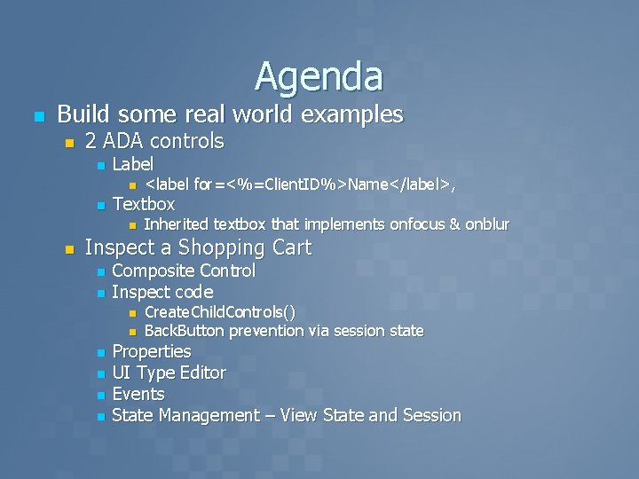 Agenda n Build some real world examples n 2 ADA controls n Label n