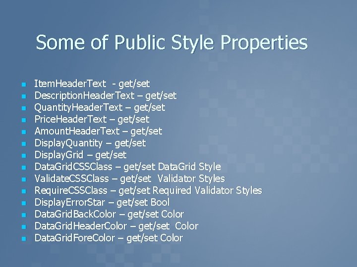 Some of Public Style Properties n n n n Item. Header. Text - get/set
