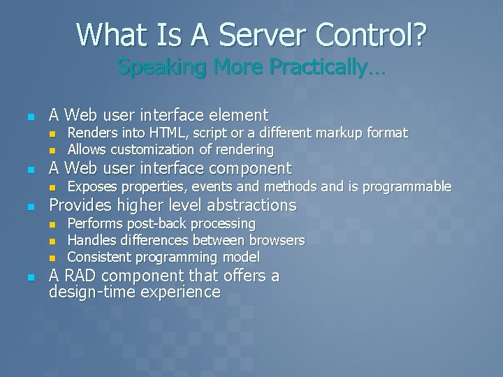 What Is A Server Control? Speaking More Practically… n A Web user interface element