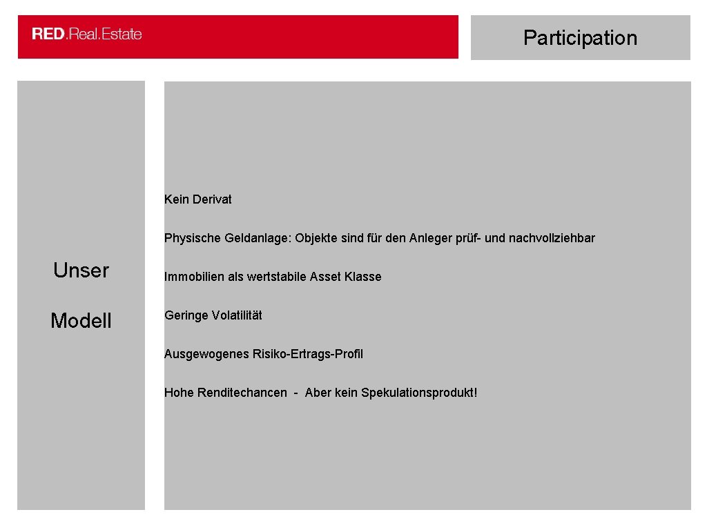 Participation Kein Derivat Physische Geldanlage: Objekte sind für den Anleger prüf- und nachvollziehbar Unser