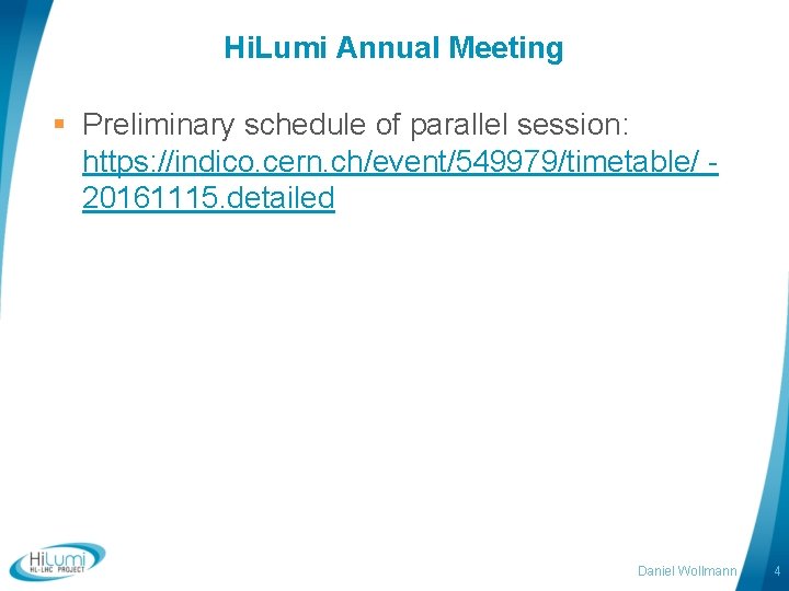 Hi. Lumi Annual Meeting § Preliminary schedule of parallel session: https: //indico. cern. ch/event/549979/timetable/