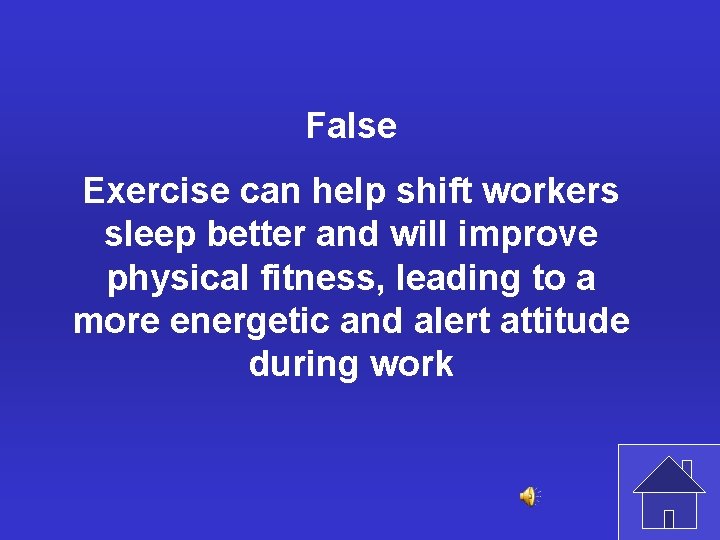 False Exercise can help shift workers sleep better and will improve physical fitness, leading