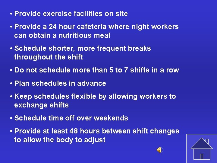  • Provide exercise facilities on site • Provide a 24 hour cafeteria where