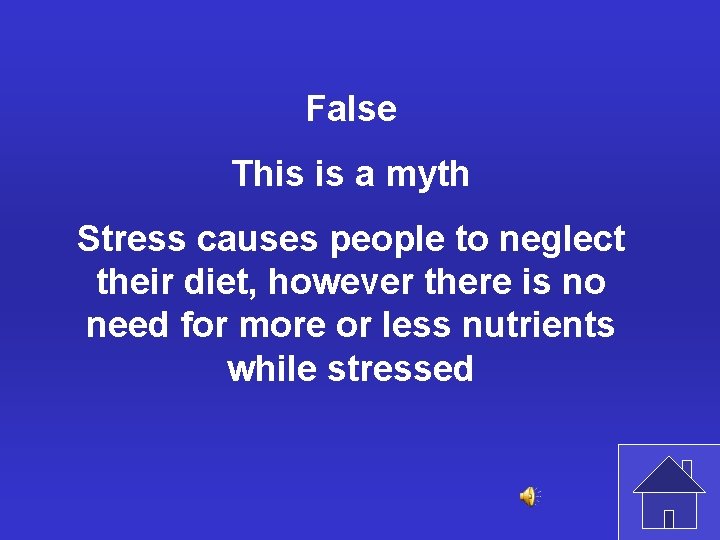 False This is a myth Stress causes people to neglect their diet, however there