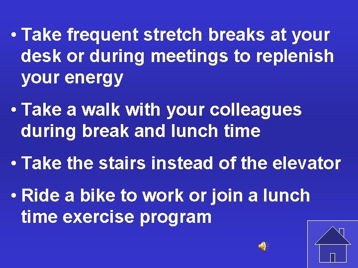  • Take frequent stretch breaks at your desk or during meetings to replenish