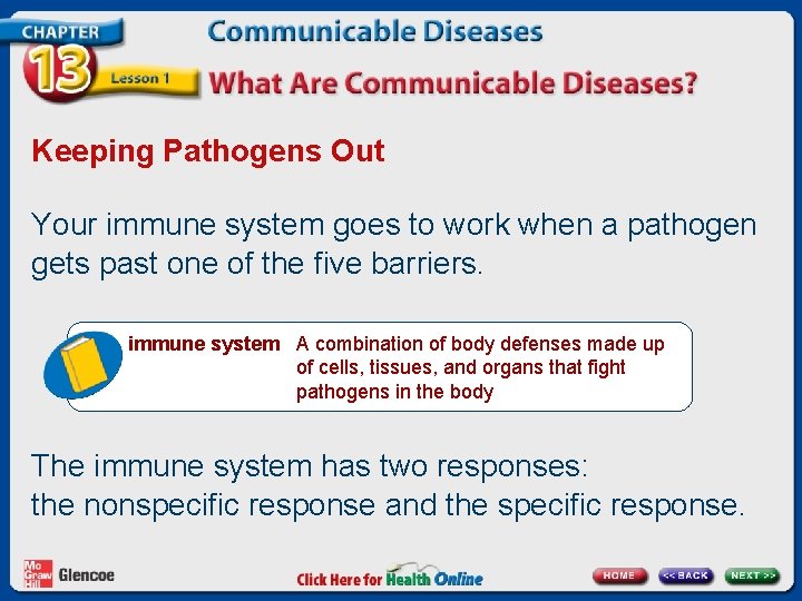 Keeping Pathogens Out Your immune system goes to work when a pathogen gets past