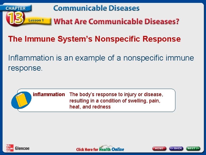 The Immune System’s Nonspecific Response Inflammation is an example of a nonspecific immune response.