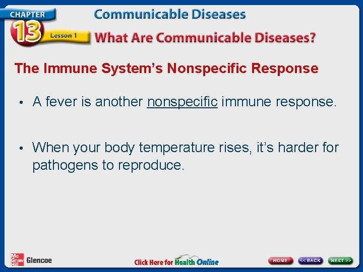 The Immune System’s Nonspecific Response • A fever is another nonspecific immune response. •