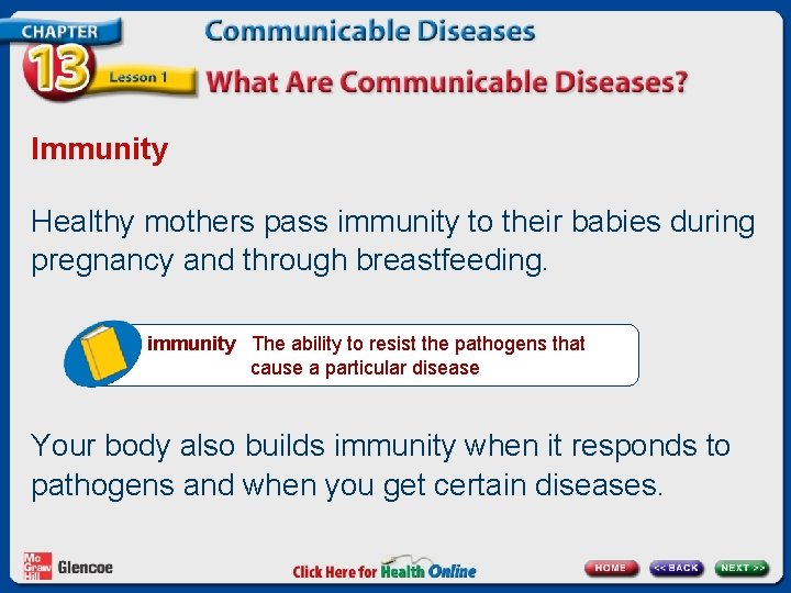 Immunity Healthy mothers pass immunity to their babies during pregnancy and through breastfeeding. immunity