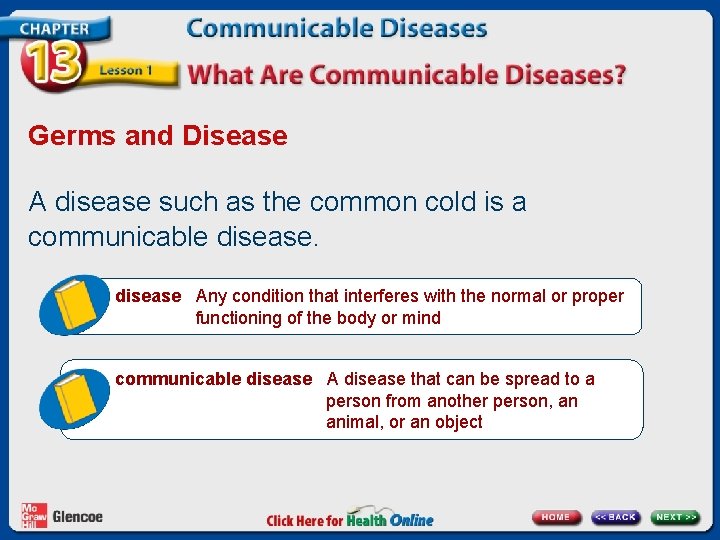 Germs and Disease A disease such as the common cold is a communicable disease