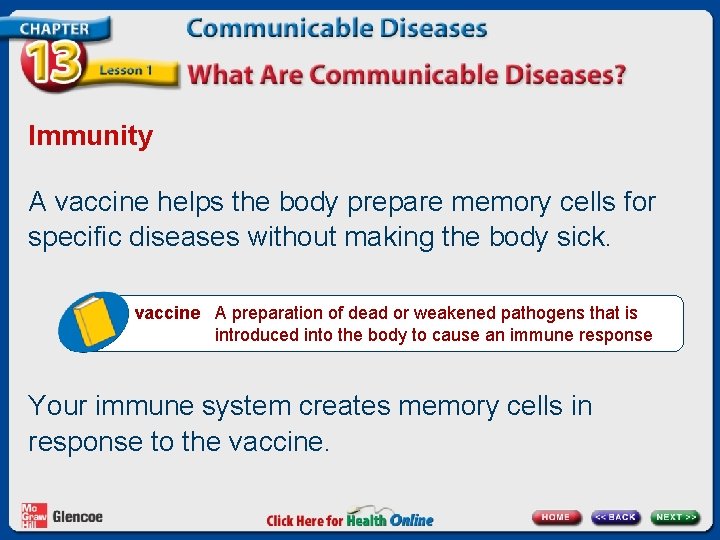 Immunity A vaccine helps the body prepare memory cells for specific diseases without making