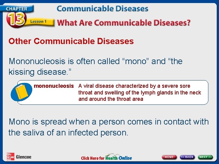 Other Communicable Diseases Mononucleosis is often called “mono” and “the kissing disease. ” mononucleosis