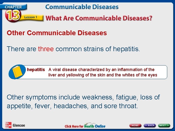 Other Communicable Diseases There are three common strains of hepatitis A viral disease characterized