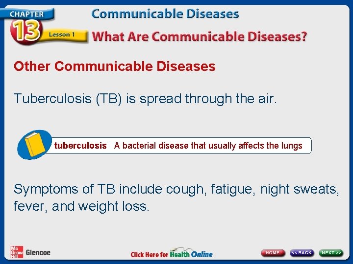 Other Communicable Diseases Tuberculosis (TB) is spread through the air. tuberculosis A bacterial disease